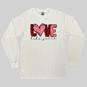 Valentine's Day Long Sleeve Love Like Jesus